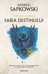 Icon image Sabia destinului (Seria Witcher partea a II-a) - Editura Nemira