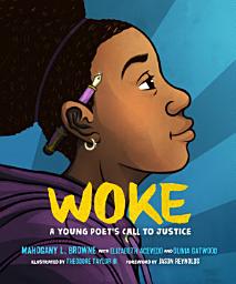 Icon image Woke: A Young Poet's Call to Justice