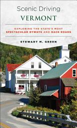 Icon image Scenic Driving Vermont: Exploring the State's Most Spectacular Byways and Back Roads
