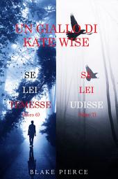 Icon image Un cofanetto di gialli di Kate Wise: Se lei temesse (6) e Se lei udisse (7)