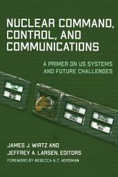 Icon image Nuclear Command, Control, and Communications: A Primer on US Systems and Future Challenges