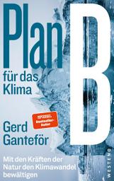 Icon image Plan B für das Klima: Mit den Kräften der Natur den Klimawandel bewältigen