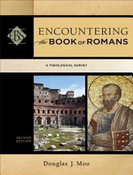 Icon image Encountering the Book of Romans (Encountering Biblical Studies): A Theological Survey, Edition 2