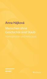 Icon image Menschen ohne Geschichte sind Staub: Homophobie und Holocaust