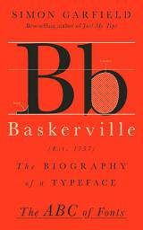 Icon image Baskerville: The Biography of a Typeface