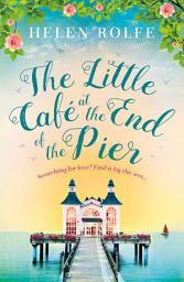 Icon image The Little Café at the End of the Pier: The best feel-good romance you'll read this year