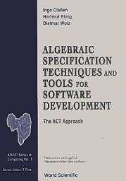 Icon image Algebraic Specification Techniques and Tools for Software Development: The Act Approach