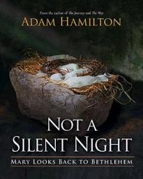 Icon image Not a Silent Night: Mary Looks Back to Bethlehem