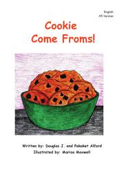 Icon image Cookie Come Froms!: Where Do Cookies Come From? From Dough to Delicious