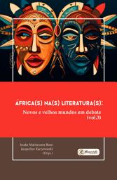 Icon image África(s) na(s) Literatura(s): Novos e velhos mundos em debate (vol.3)