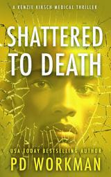 Icon image Shattered to Death: A Medical Examiner Mystery