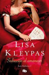 Icon image Seducción al amanecer (Serie Hathaways 2)