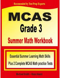 Icon image MCAS Grade 3 Summer Math Workbook: Essential Summer Learning Math Skills plus Two Complete MCAS Math Practice Tests