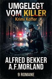 Icon image Umgelegt vom Killer: Krimi Koffer 9 Romane