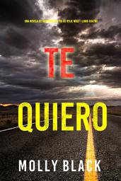 Icon image Te quiero (Una novela de suspense del FBI de Rylie Wolf - Libro cuatro)