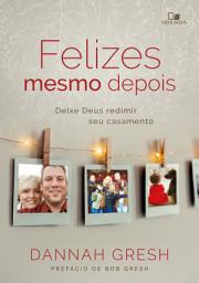 Icon image Felizes mesmo depois: Deixe Deus redimir seu casamento