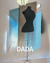 Icon image Dada: The art of absurdity, provocation, and radical imagination