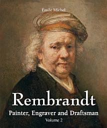 Icon image Rembrandt - Painter, Engraver and Draftsman - Volume 2
