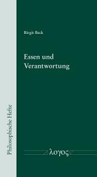 Icon image Essen und Verantwortung: Der komplizierte Ausgang des Konsumenten aus der gastrosophischen Unmündigkeit