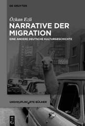 Icon image Narrative der Migration: Eine andere deutsche Kulturgeschichte