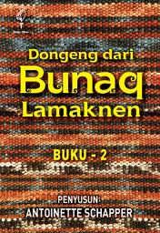 Icon image Dongeng dari Bunaq Lamaknen: Buku 2