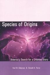 Icon image Species of Origins: America's Search for a Creation Story