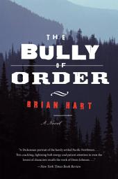Icon image The Bully of Order: A Novel