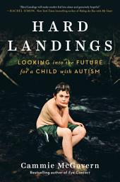 Icon image Hard Landings: Looking Into the Future for a Child With Autism