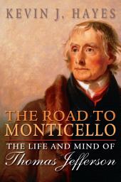 Icon image The Road to Monticello: The Life and Mind of Thomas Jefferson