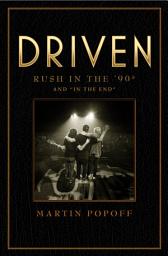 Icon image Driven: Rush in the ’90s and “In the End”