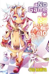 Icon image No Game No Life: No Game No Life, Vol. 10 (light novel)