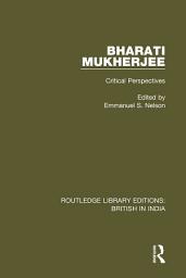 Icon image Bharati Mukherjee: Critical Perspectives
