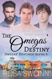 Icon image The Omegas’ Destiny (Omegas’ Destined Alpha 8): An Omegaverse Mates World Alpha/Omega Mpreg Gay Romance