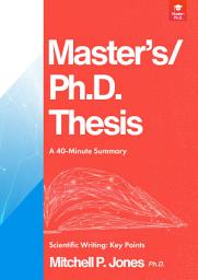 Icon image Master’s/Ph.D. Thesis: A 40-Minute Summary