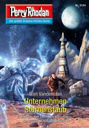 Icon image Perry Rhodan 3134: Unternehmen Sternenstaub: Chaotarchen-Zyklus