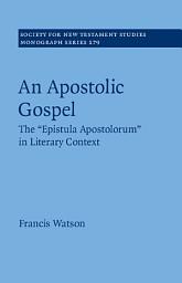 Icon image An Apostolic Gospel: The 'Epistula Apostolorum' in Literary Context