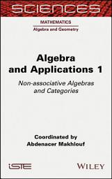 Icon image Algebra and Applications 1: Non-associative Algebras and Categories