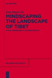 Icon image Mindscaping the Landscape of Tibet: Place, Memorability, Ecoaesthetics