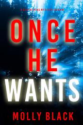 Icon image Once He Wants (A Claire King FBI Suspense Thriller—Book Seven)