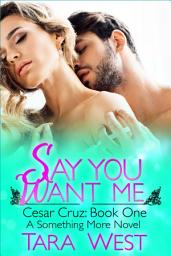 Icon image Say You Want Me: Free Steamy Contemporary Interracial Romance