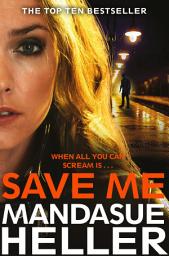 Icon image Save Me: A Gritty and Gripping Crime Thriller