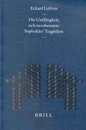 Icon image Die Unfähigkeit, sich zu erkennen: Sophokles' Tragödien