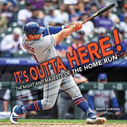 Icon image It's Outta Here!: The Might and Majesty of the Home Run