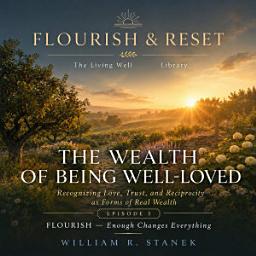 Icon image The Wealth of Being Well-Loved: Recognizing Love, Trust, and Reciprocity as Forms of Real Wealth