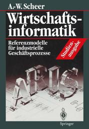 Icon image Wirtschaftsinformatik Studienausgabe: Referenzmodelle für industrielle Geschäftsprozesse