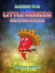 Icon image Little Mexican & Other Stories: Restored Classics to Go Edition