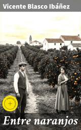 Icon image Entre naranjos: Edición enriquecida. Amor y pasión entre los naranjos valencianos