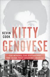 Icon image Kitty Genovese: The Murder, the Bystanders, the Crime that Changed America