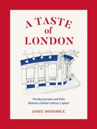 Icon image A Taste of London: The Restaurants and Pubs Behind a Global Culinary Capital