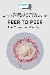 Icon image Peer to Peer: The Commons Manifesto